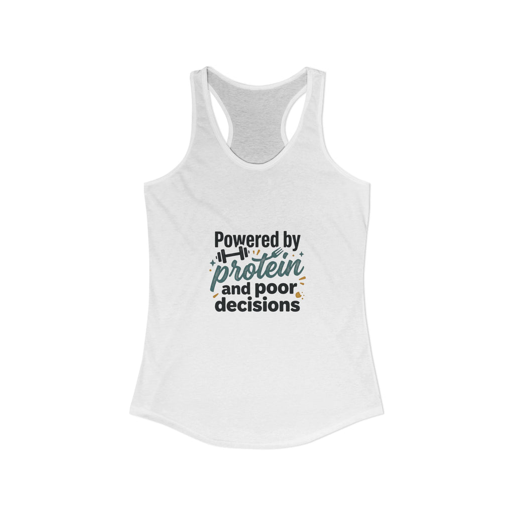 Powered by Protein and Poor Decisions Women's Ideal Racerback Tank