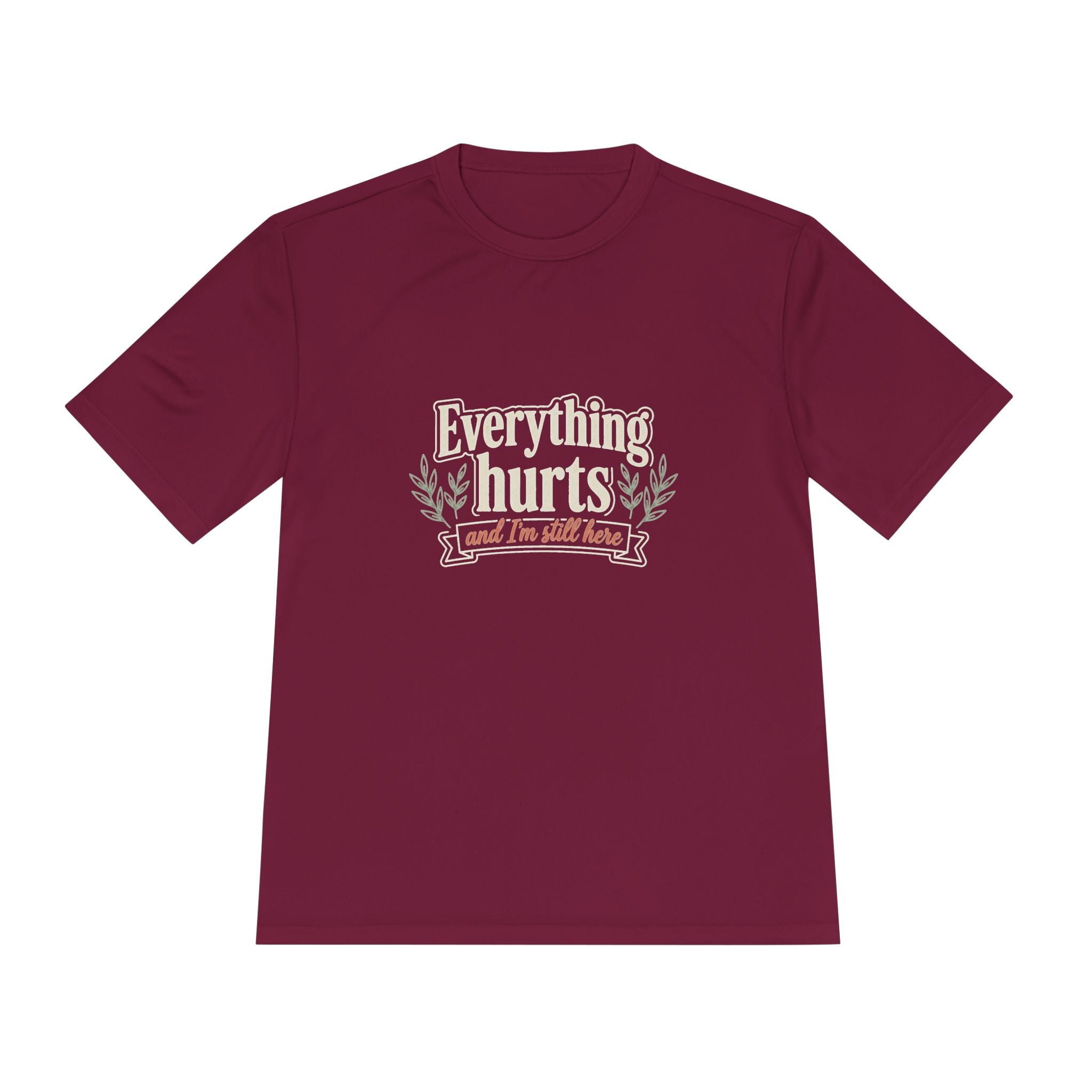 Everything Hurts and I'm Still Here Unisex Moisture Wicking Tee