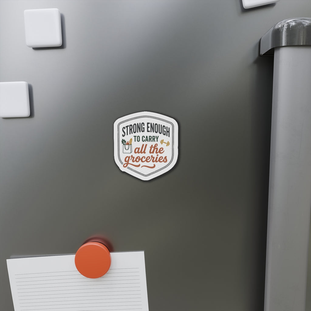 Strong Enough to Carry All the Groceries Die-Cut Magnets