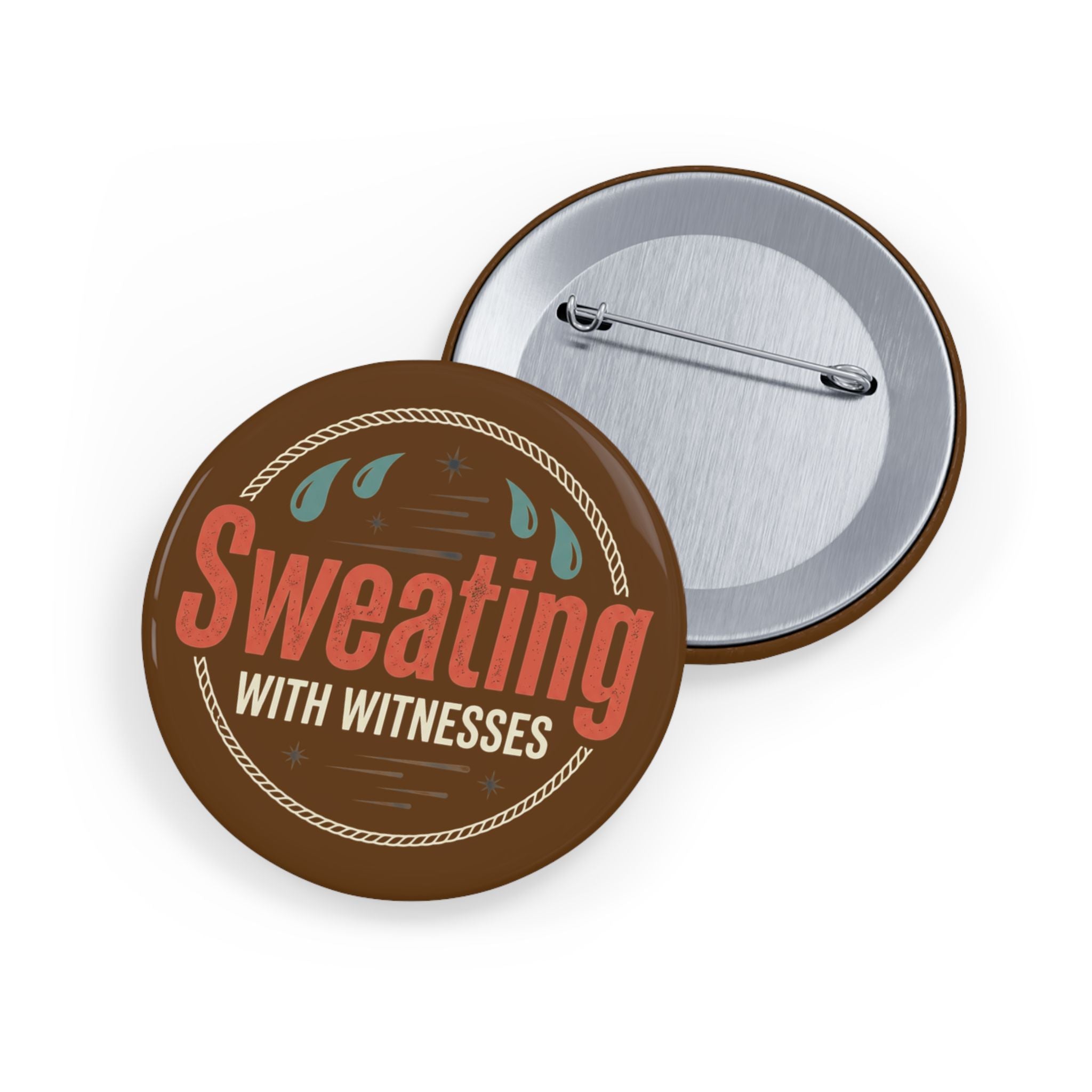 Sweating with Witnesses Round Pins