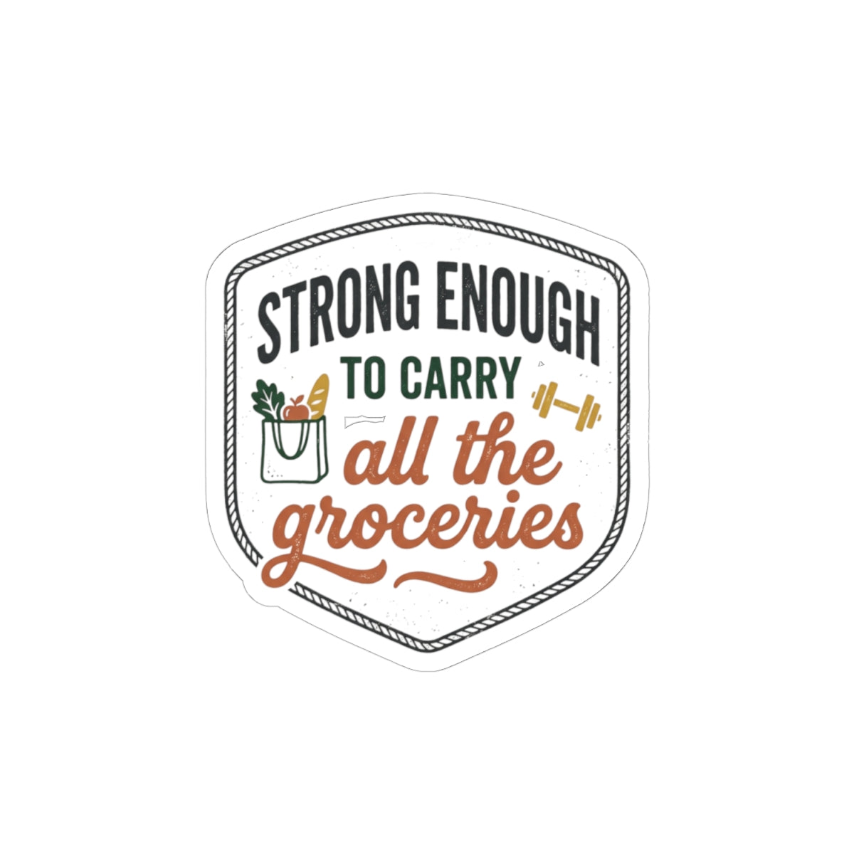 Strong Enough to Carry All the Groceries Kiss-Cut Stickers