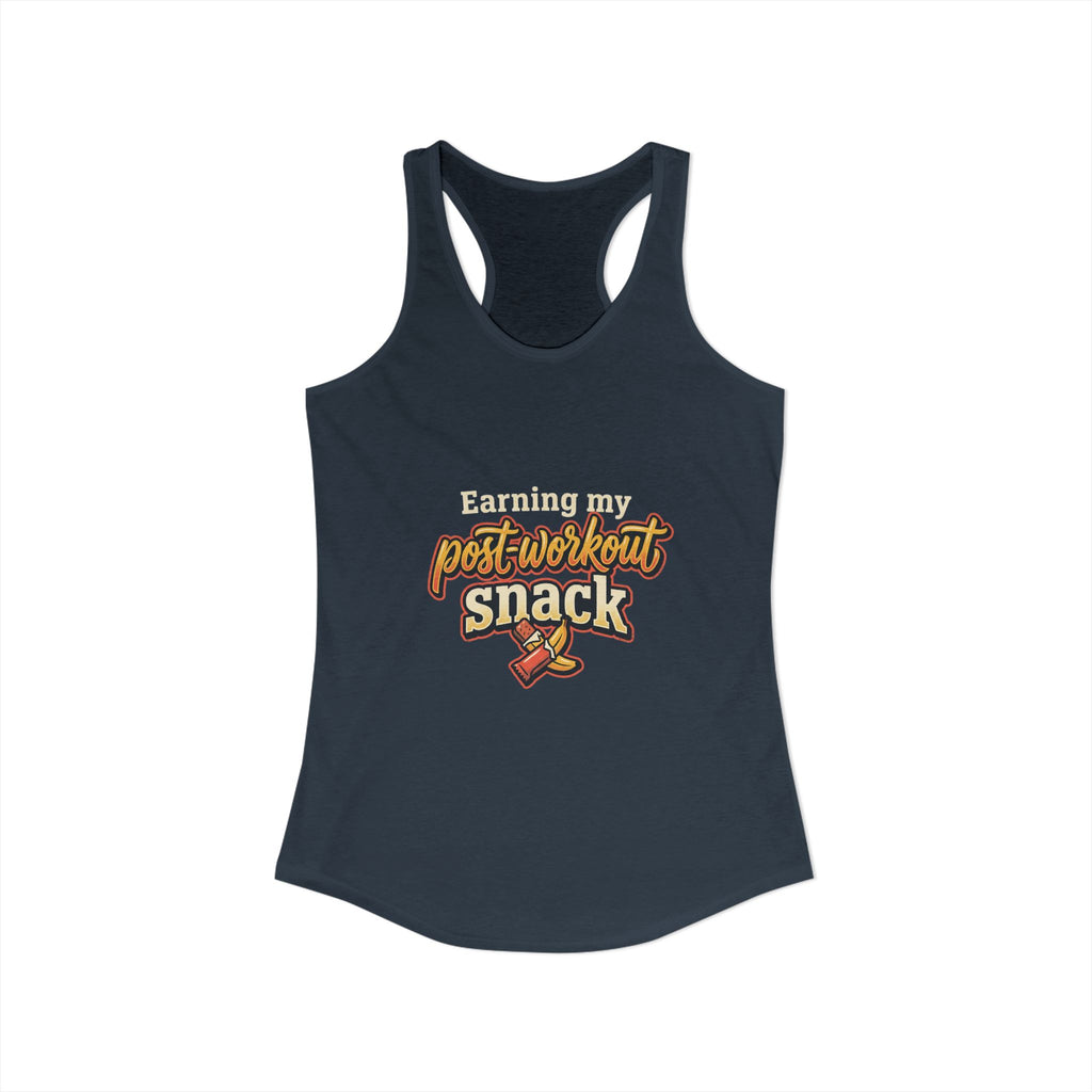 Earning My Post-Workout Snack Women's Ideal Racerback Tank