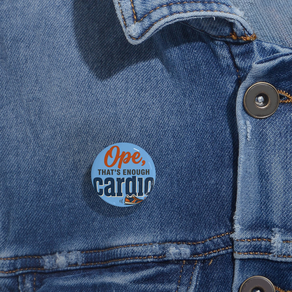 Ope, That's Enough Cardio Round Pins