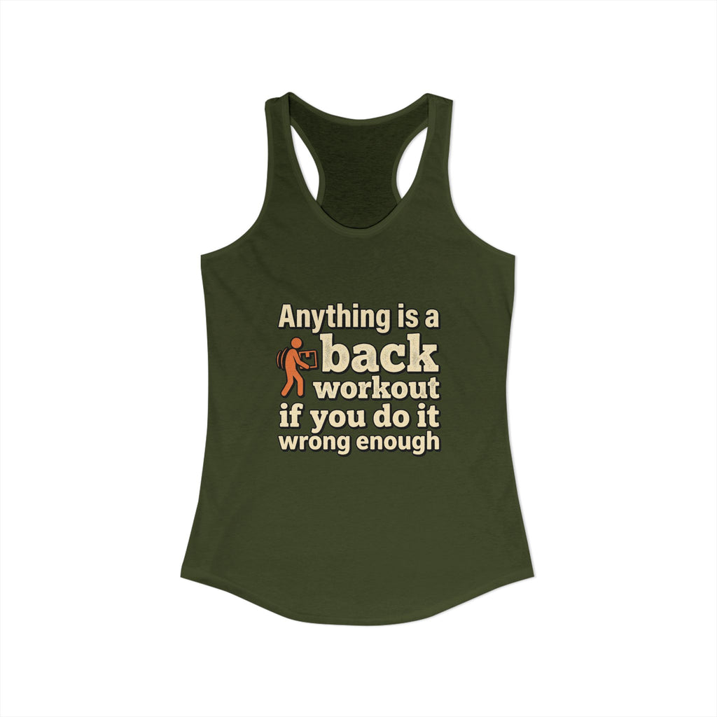 Anything is a Back Workout If You Do It Wrong Enough Women's Ideal Racerback Tank