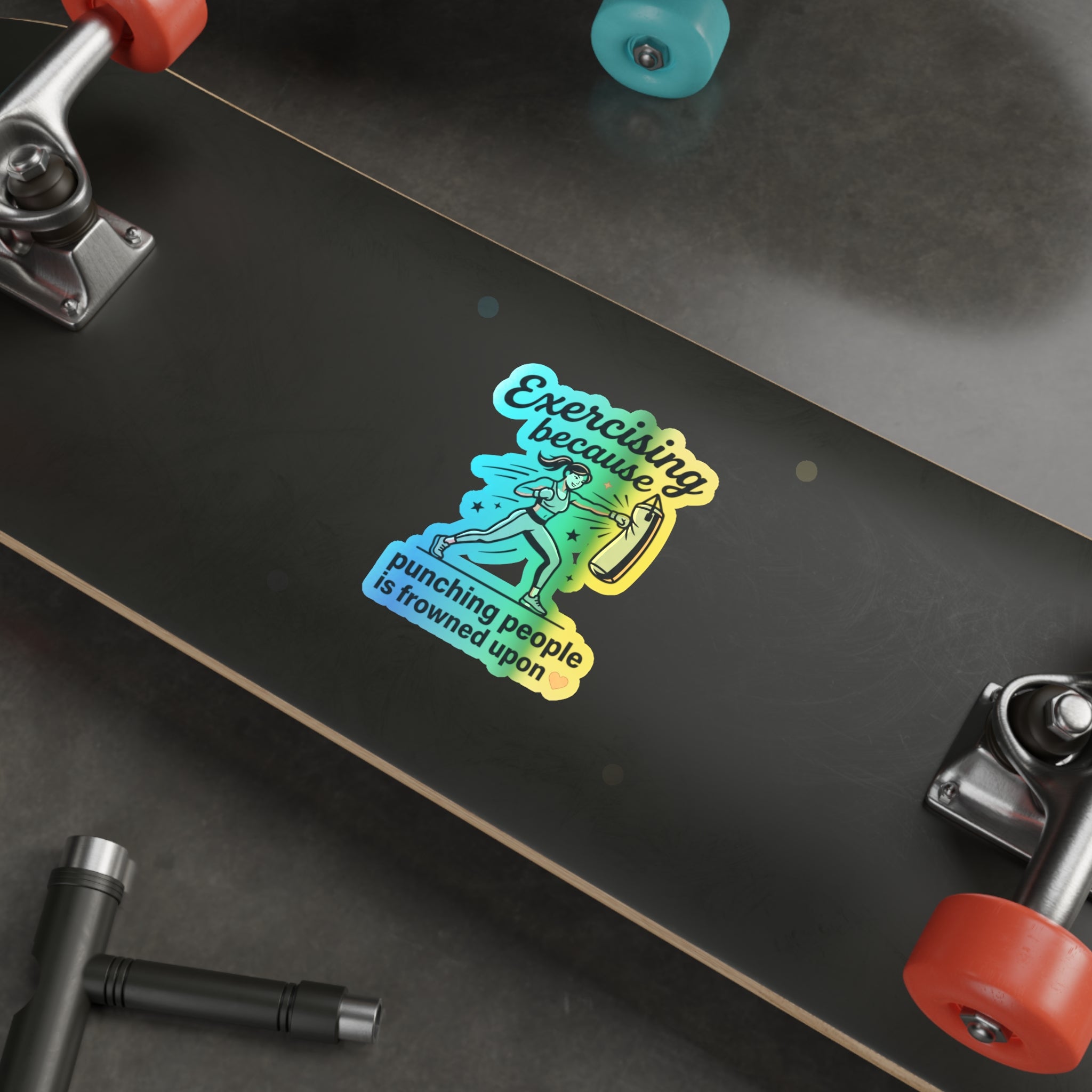 Exercising Because Punching People is Frowned Upon Holographic Die-cut Stickers