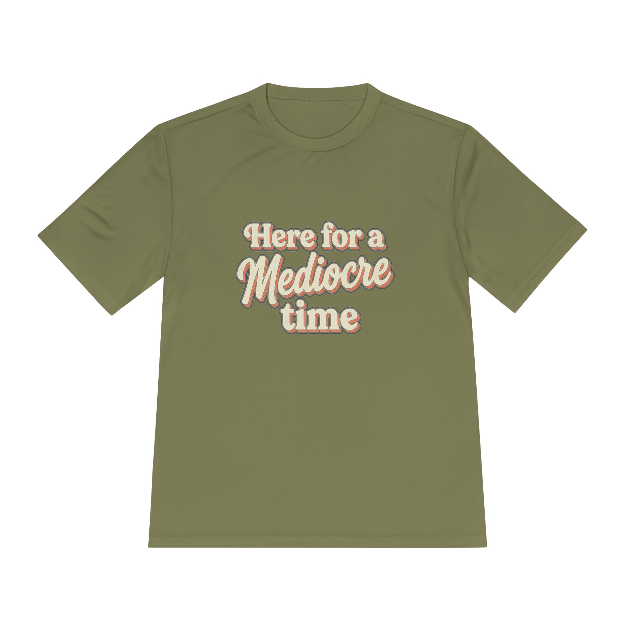 Here for a Mediocre Time Unisex Moisture Wicking Tee