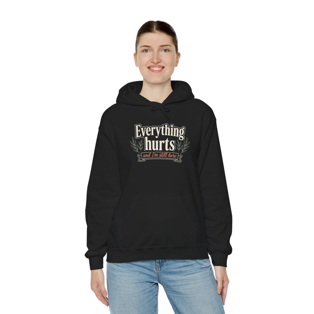 Everything Hurts and I'm Still Here Unisex Heavy Blend™ Hooded Sweatshirt