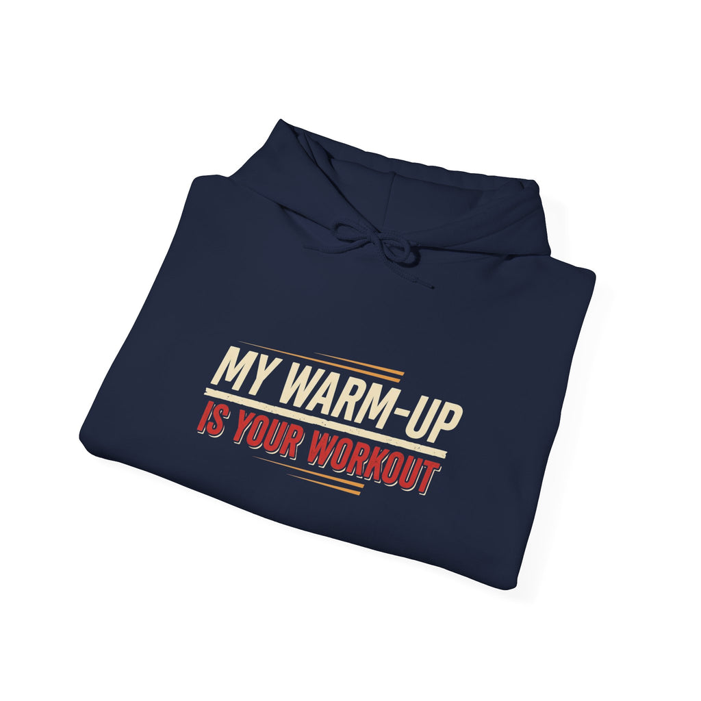 My Warm-Up is Your Workout Unisex Heavy Blend™ Hooded Sweatshirt