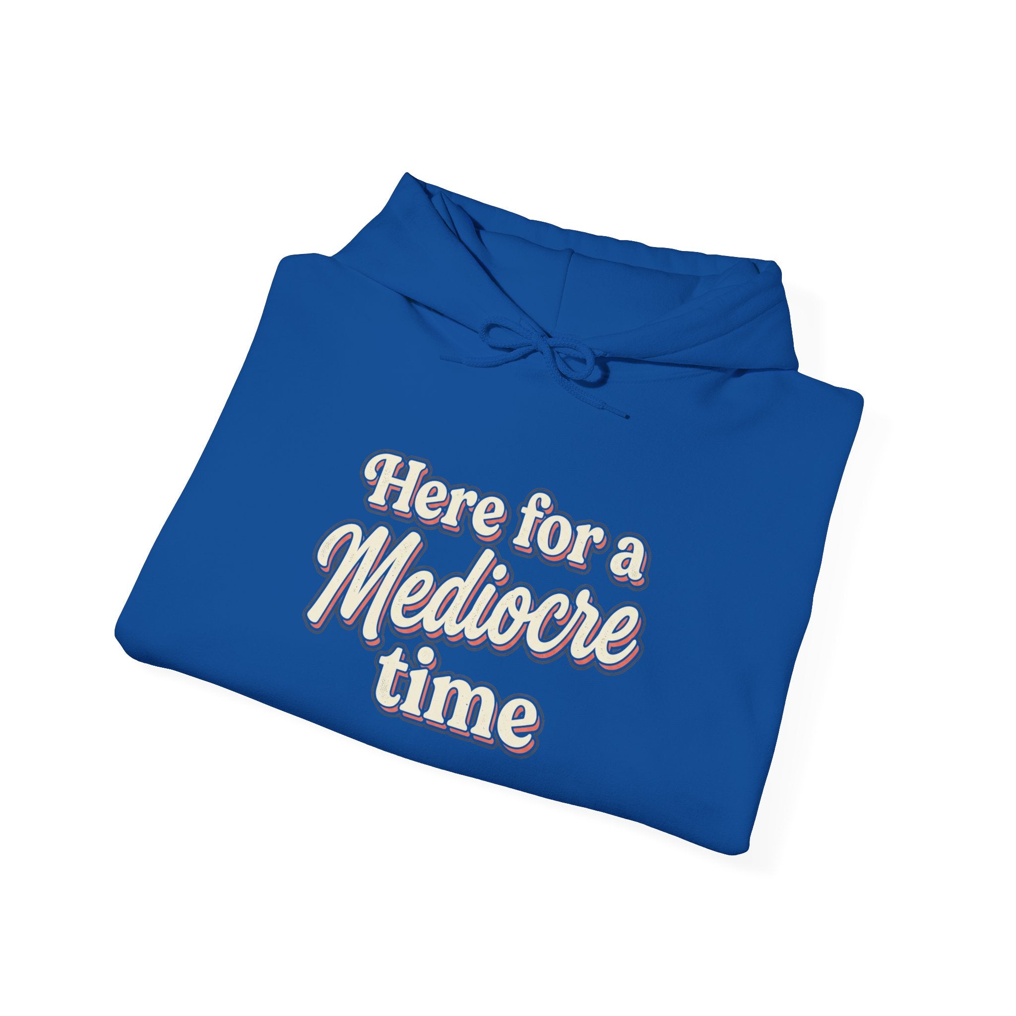 Here for a Mediocre Time Unisex Heavy Blend™ Hooded Sweatshirt