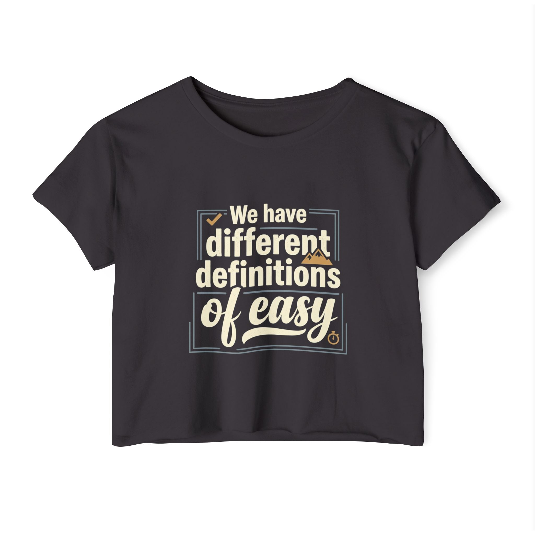 We Have Different Definitions of Easy Women's Festival Crop Top