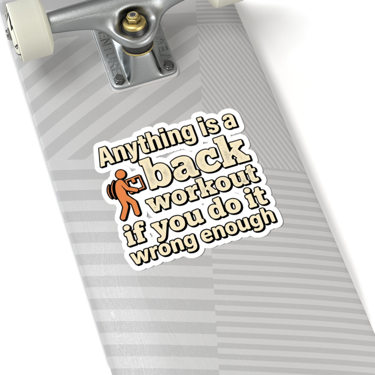 Anything is a Back Workout If You Do It Wrong Enough Kiss-Cut Stickers