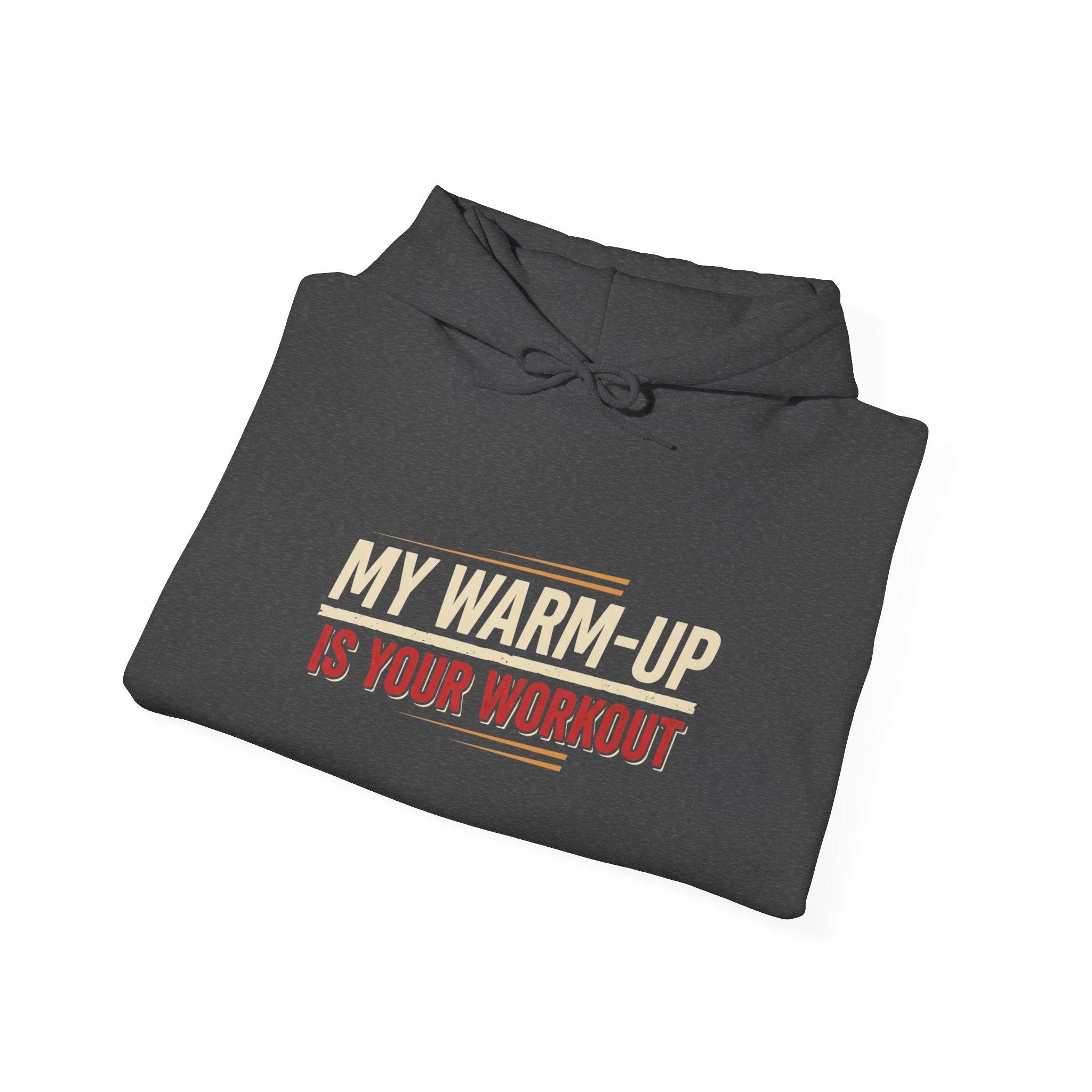 My Warm-Up is Your Workout Unisex Heavy Blend™ Hooded Sweatshirt