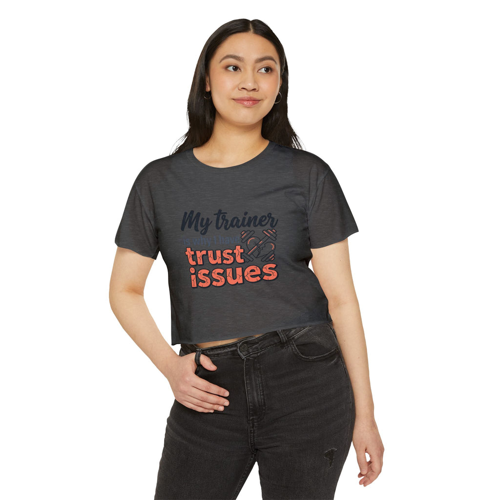 My Trainer is Why I Have Trust Issues Women's Festival Crop Top