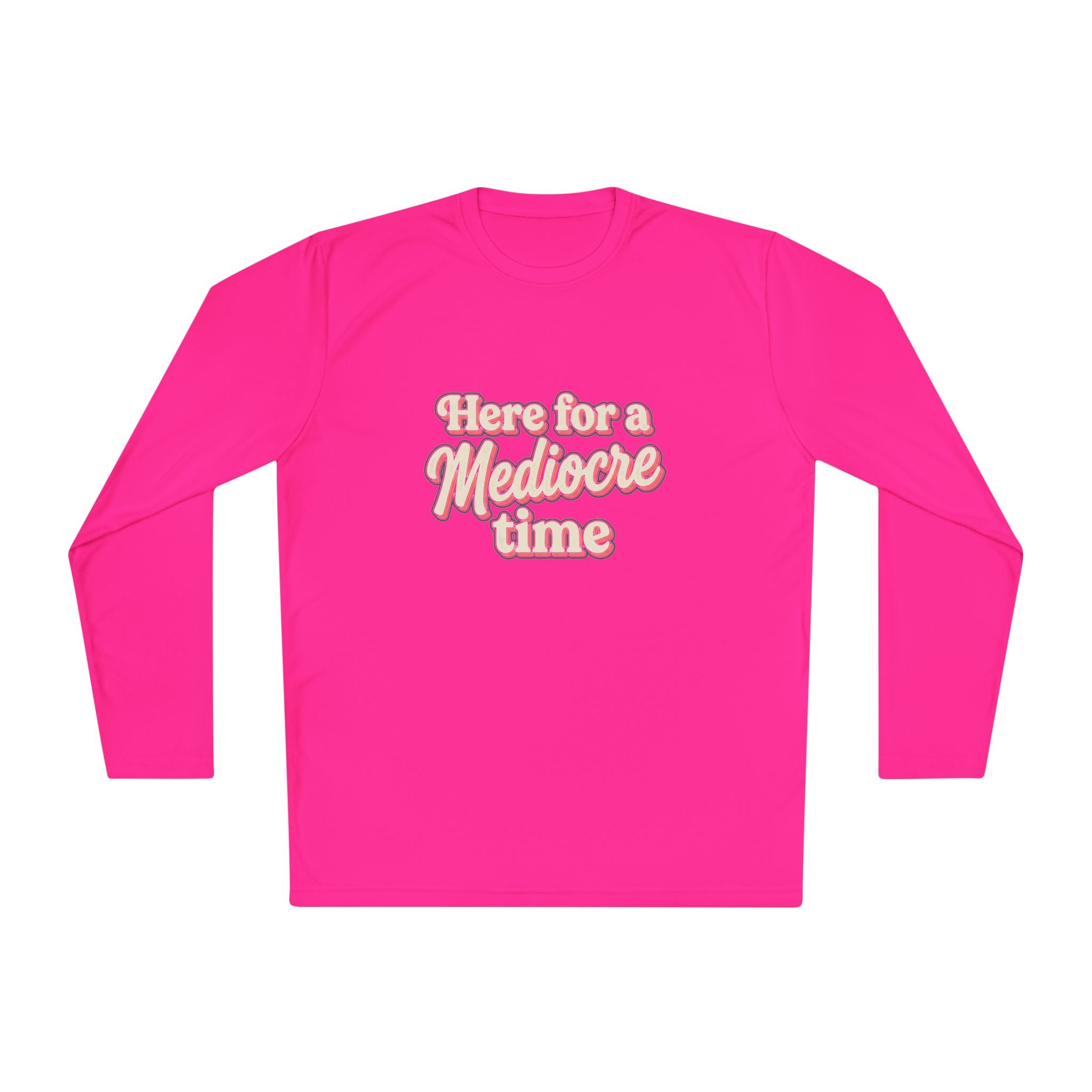 Here for a Mediocre Time Unisex Lightweight Long Sleeve Tee