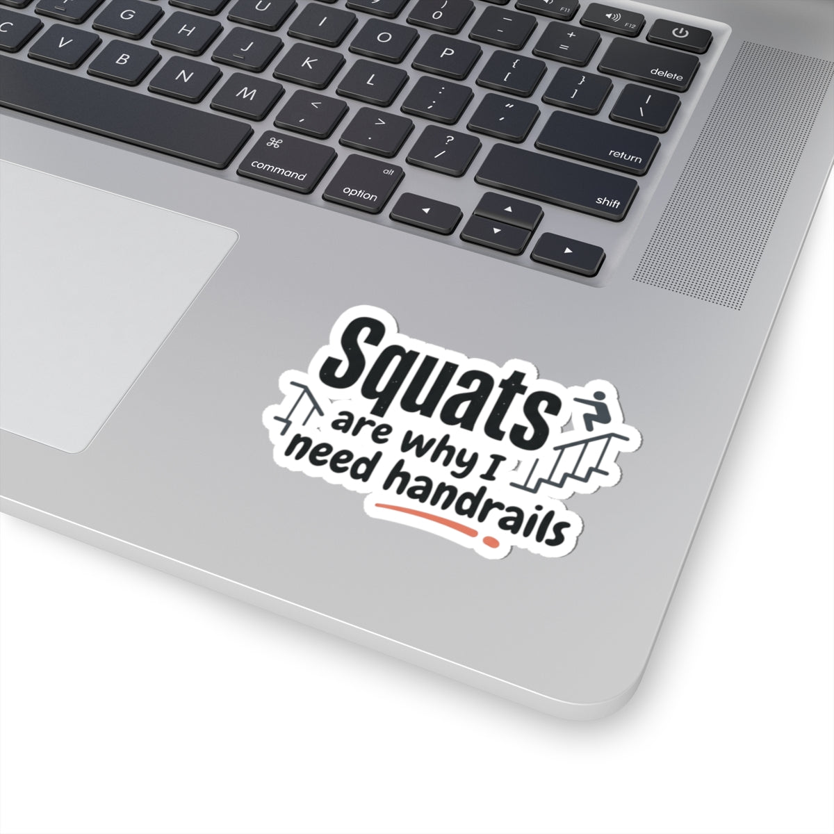 Squats are Why I Need Handrails Kiss-Cut Stickers