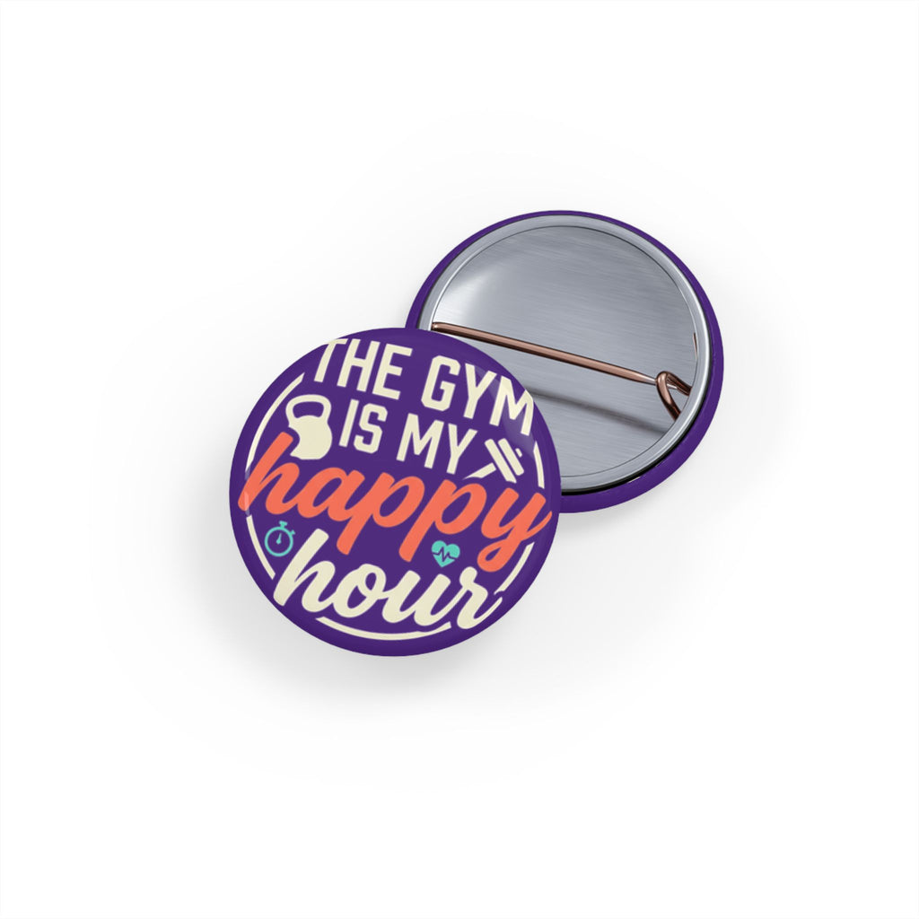 The Gym is My Happy Hour Round Pins