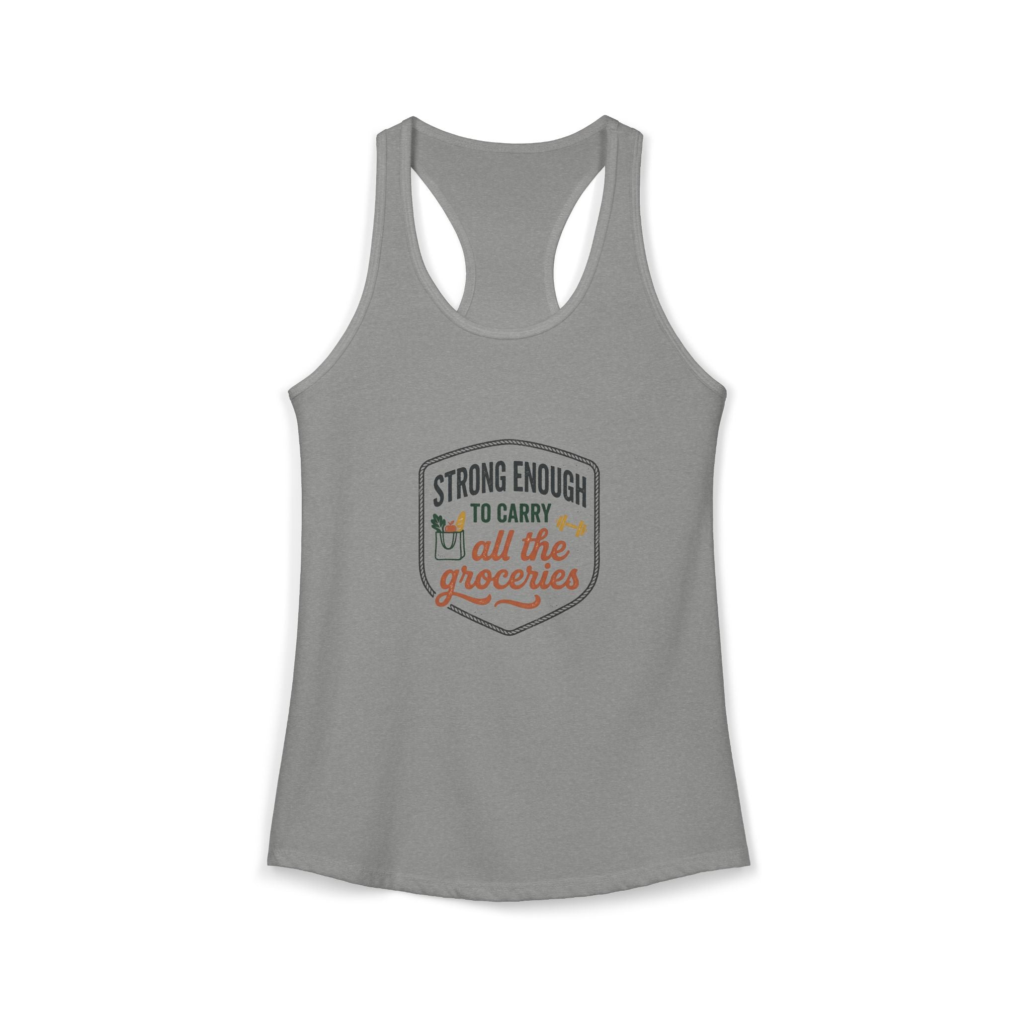 Strong Enough to Carry All the Groceries Women's Ideal Racerback Tank