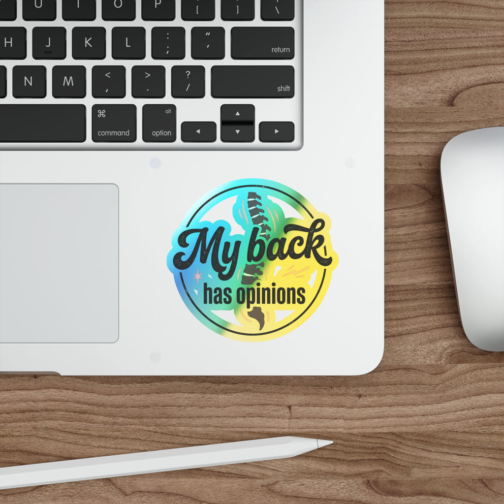 My Back Has Opinions Holographic Die-cut Stickers