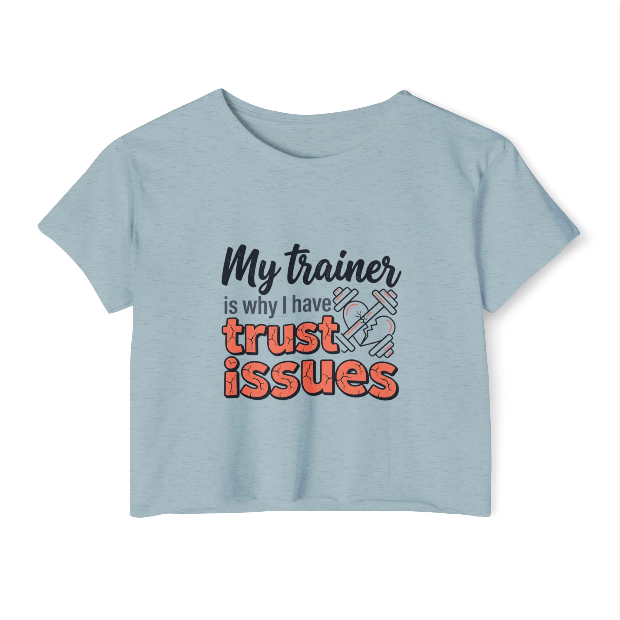 My Trainer is Why I Have Trust Issues Women's Festival Crop Top