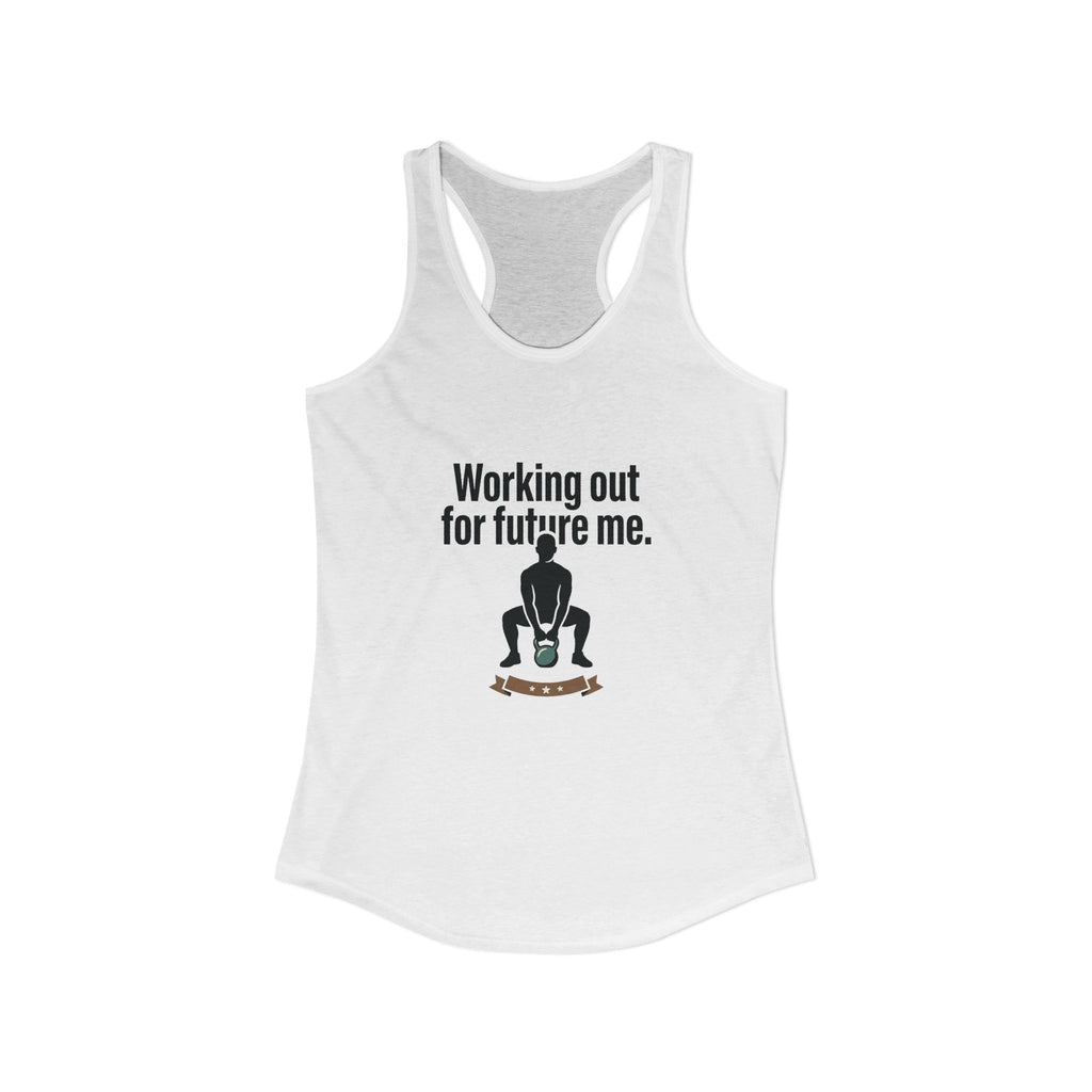 Working Out For Future Me Women's Ideal Racerback Tank
