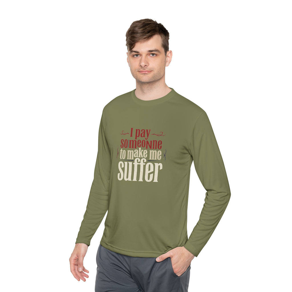 I Pay Someone To Make Me Suffer Unisex Lightweight Long Sleeve Tee