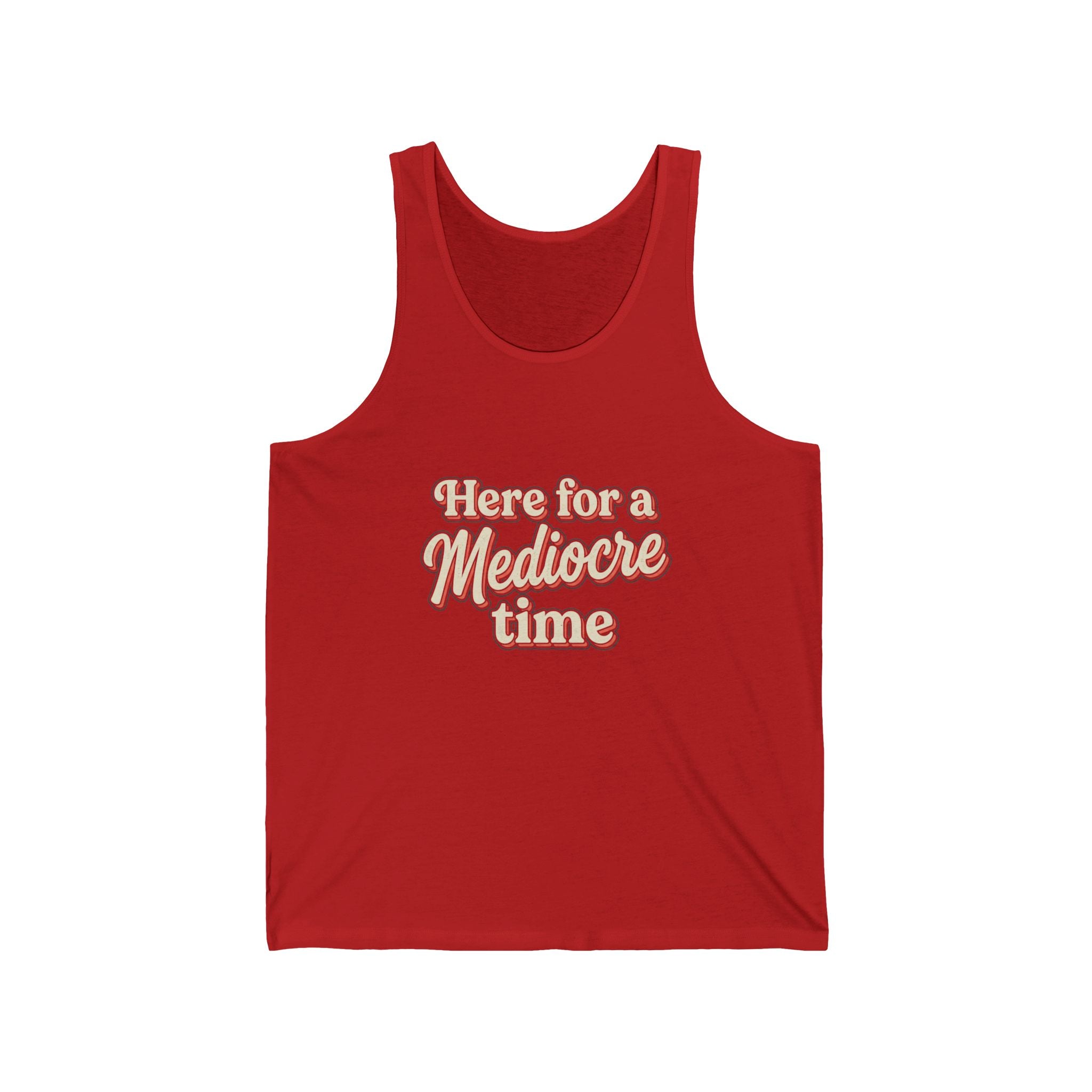 Here for a Mediocre Time Unisex Jersey Tank