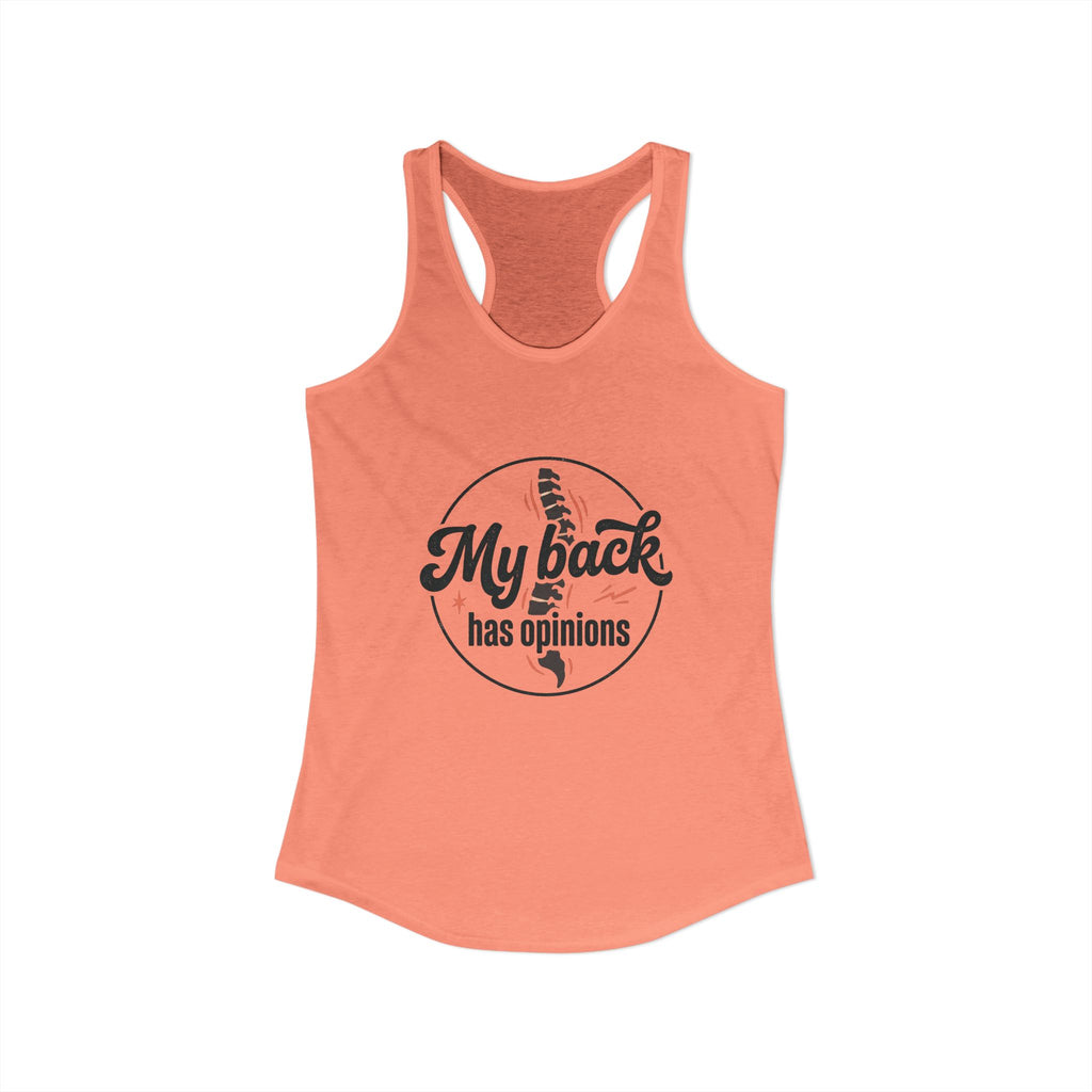 My Back Has Opinions Women's Ideal Racerback Tank