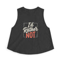 I'd Rather Not Women's Crop Top