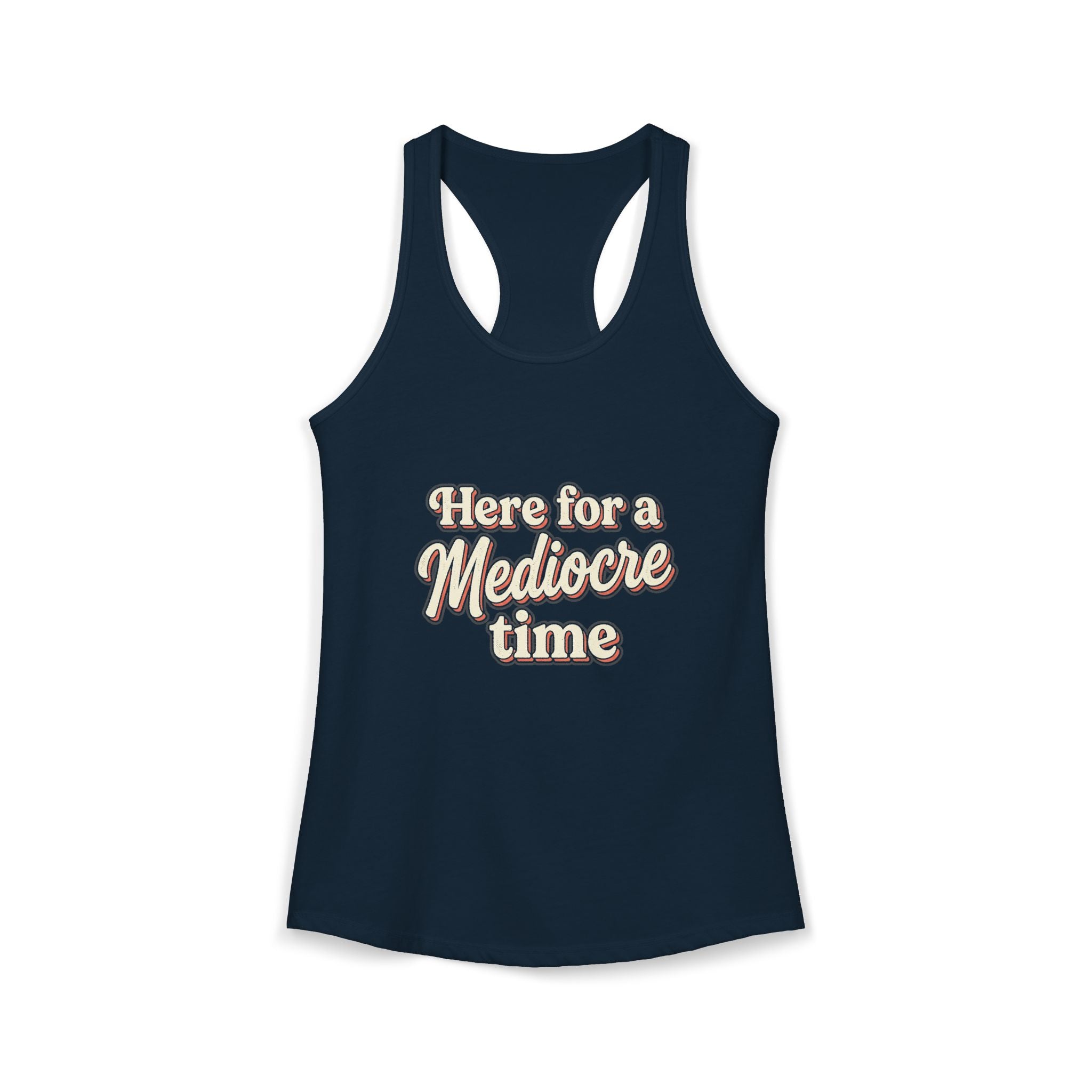 Here for a Mediocre Time Women's Ideal Racerback Tank