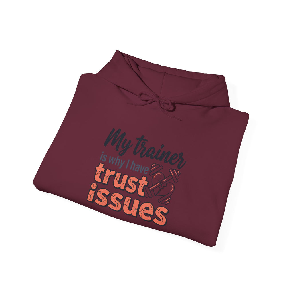 My Trainer is Why I Have Trust Issues Unisex Heavy Blend™ Hooded Sweatshirt