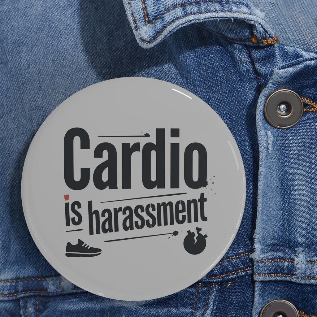 Cardio is Harassment Round Pins