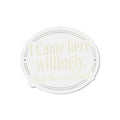 I Came Here Willingly Die-Cut Magnets