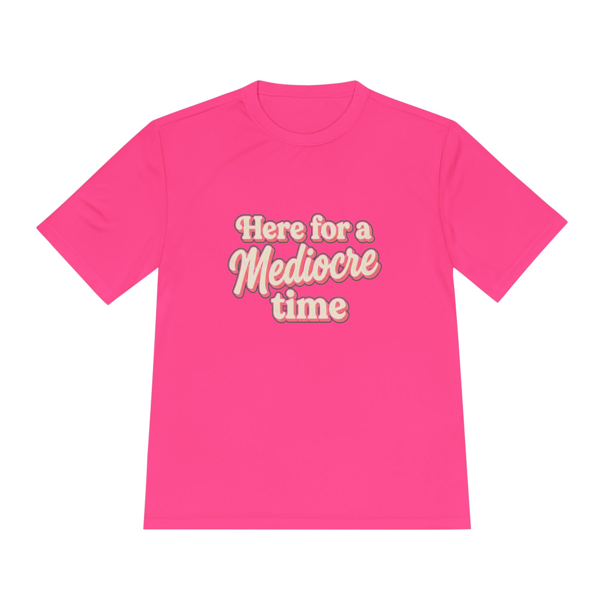 Here for a Mediocre Time Unisex Moisture Wicking Tee