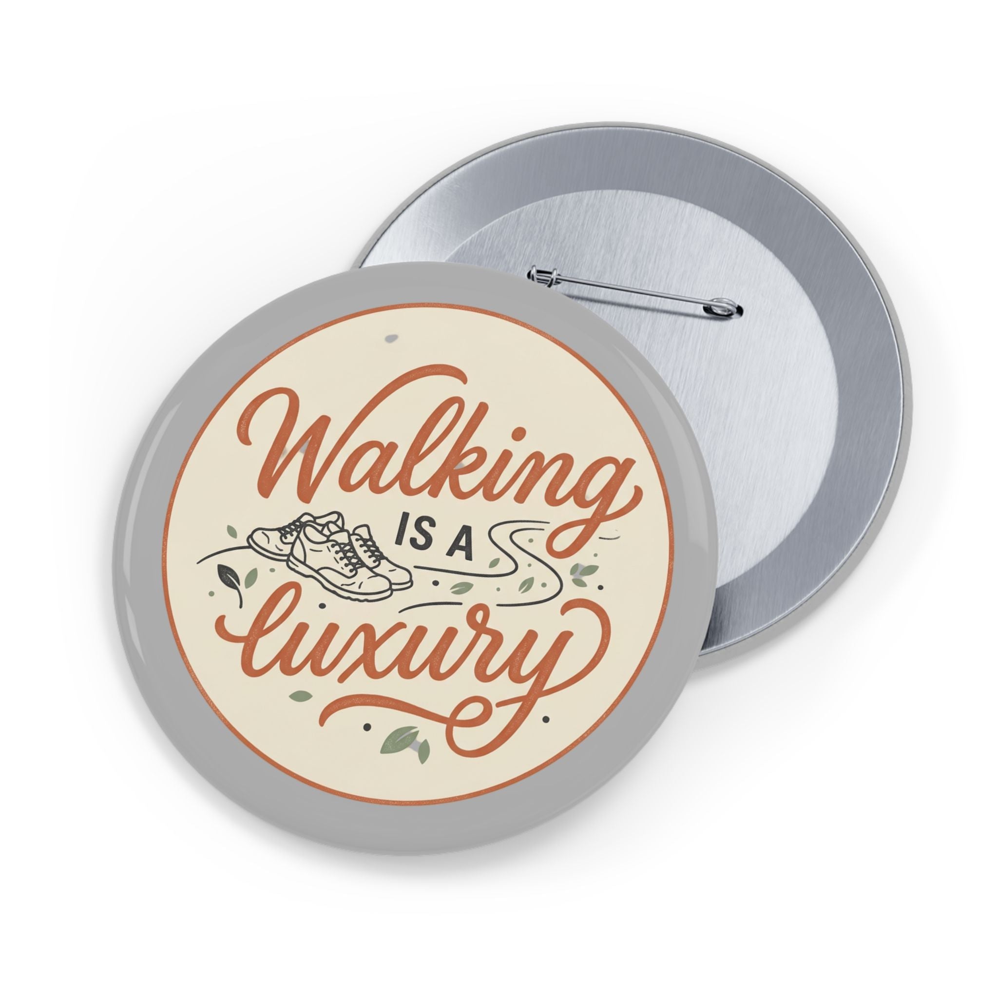Walking is a Luxury Round Pins