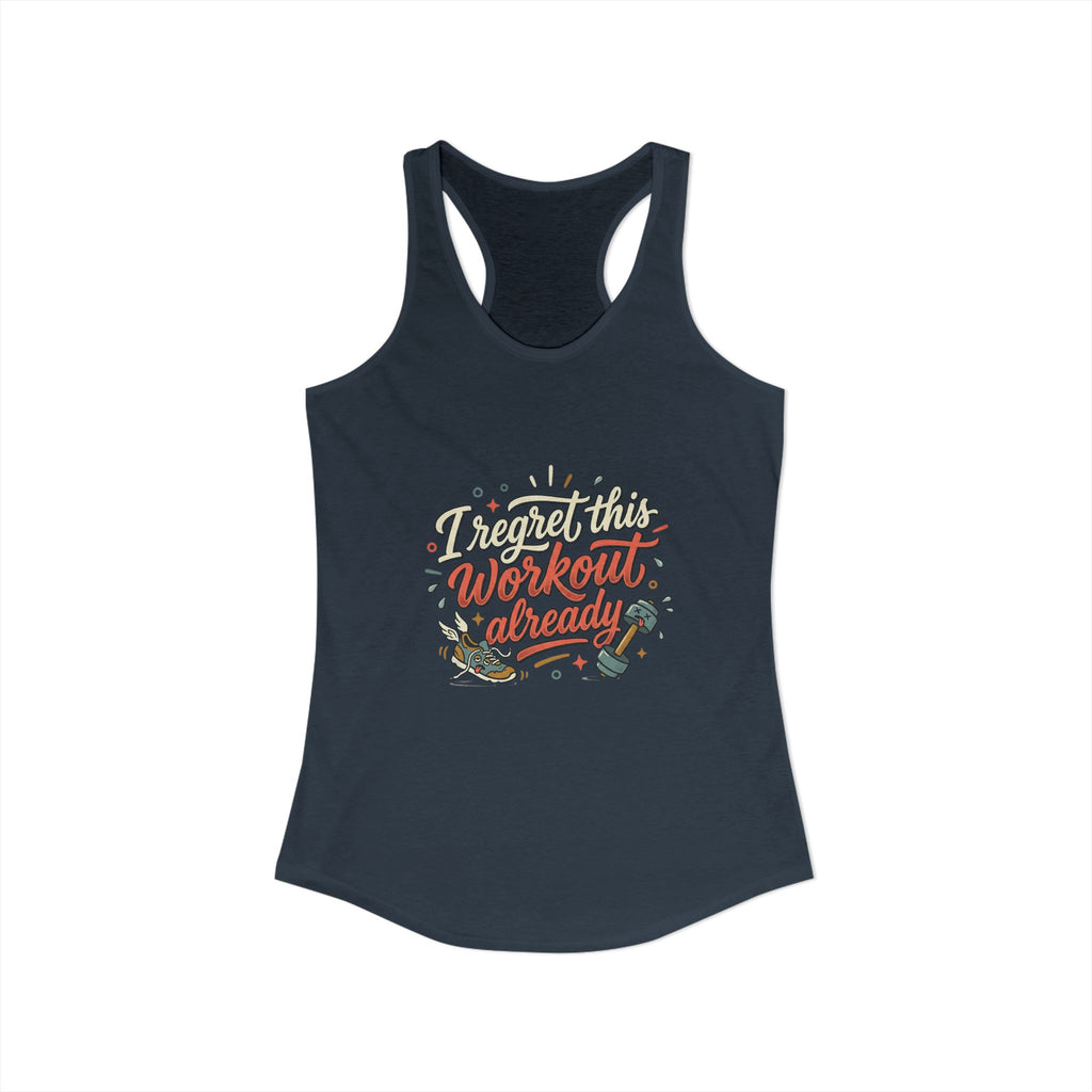 I Regret This Workout Already Women's Ideal Racerback Tank