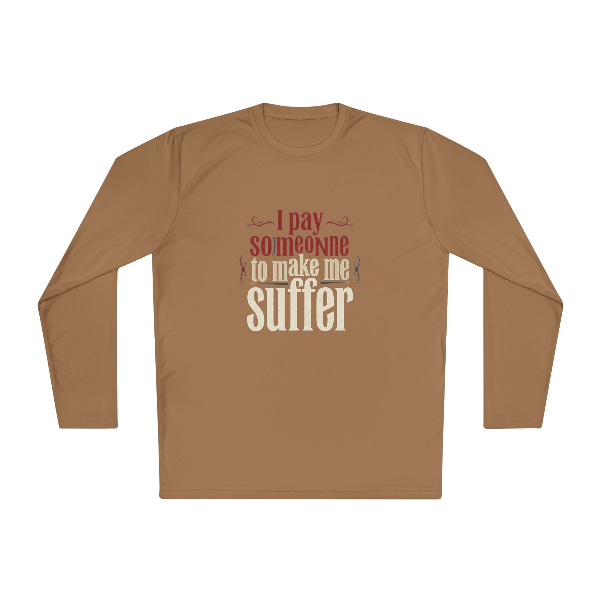 I Pay Someone To Make Me Suffer Unisex Lightweight Long Sleeve Tee
