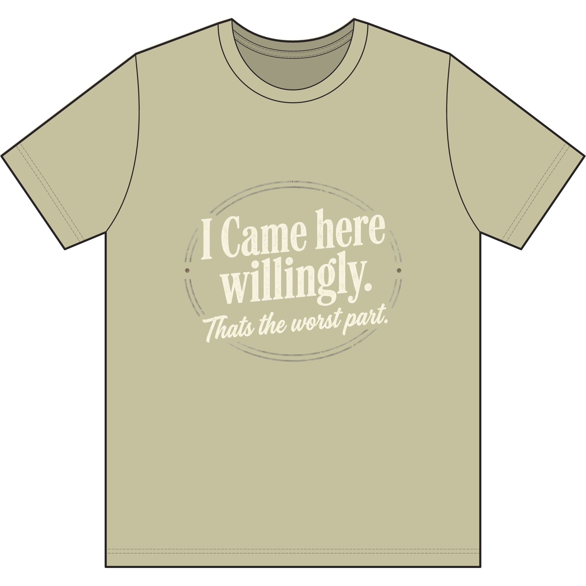 I Came Here Willingly Dri-Power 100% Polyester T-Shirt