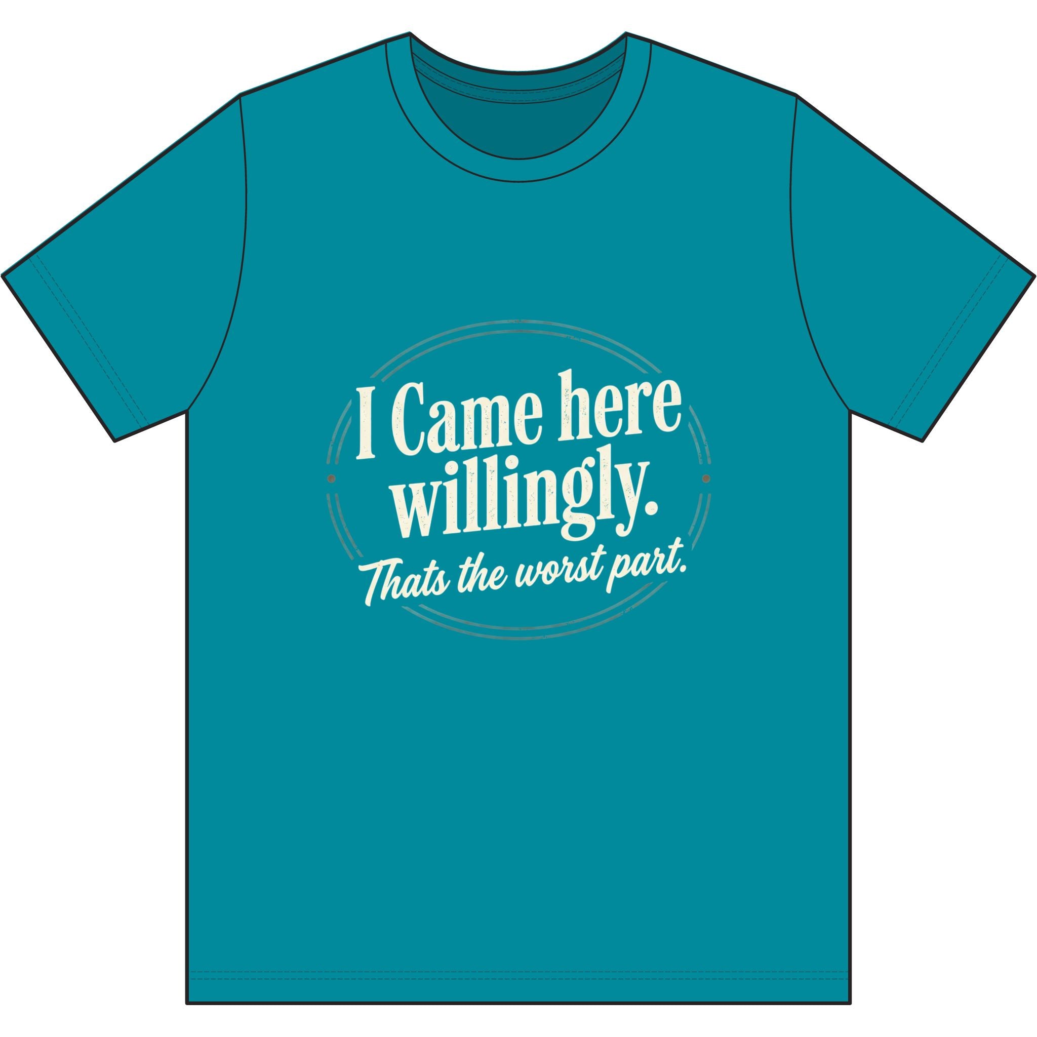 I Came Here Willingly Dri-Power 100% Polyester T-Shirt