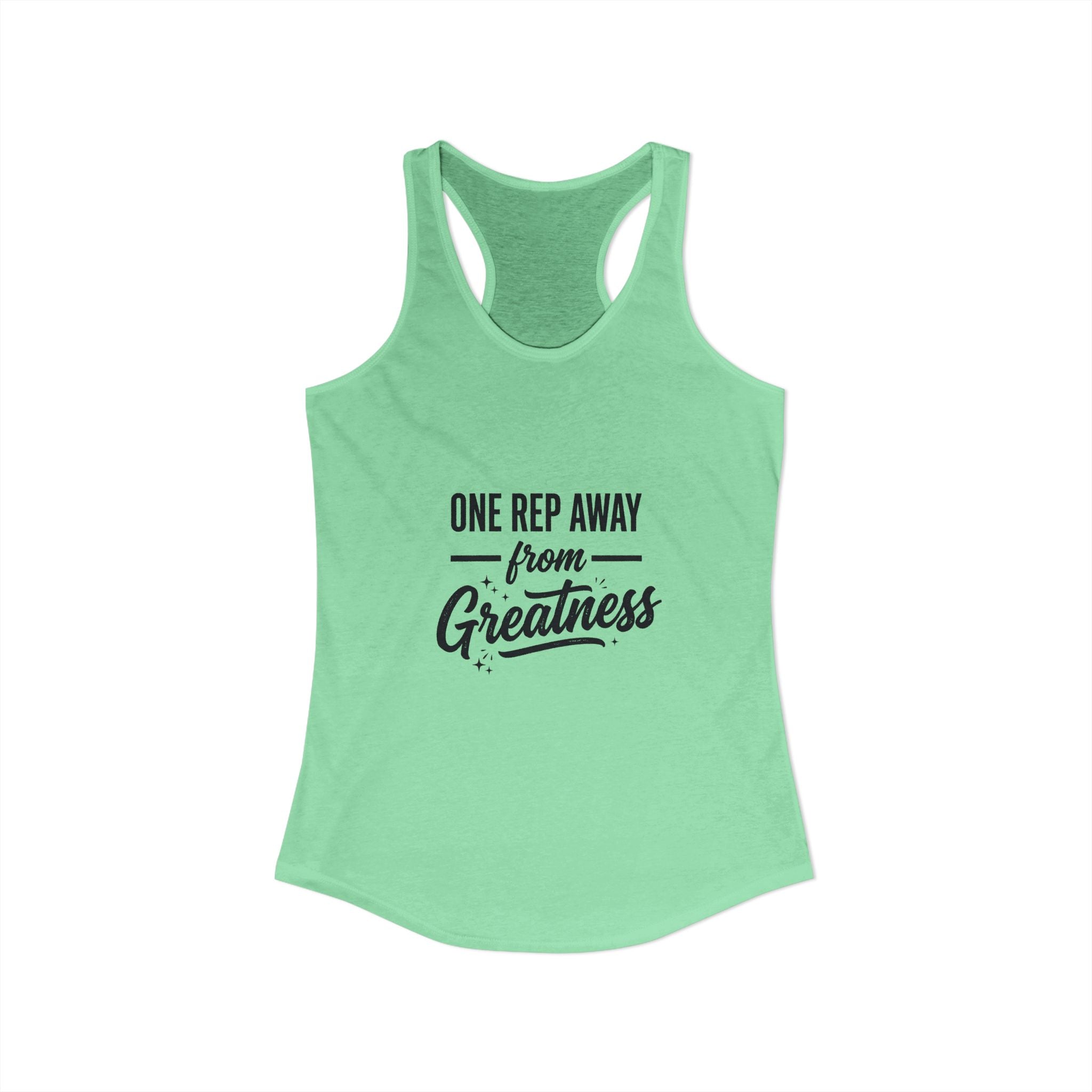 One Rep Away From Greatness Women's Ideal Racerback Tank