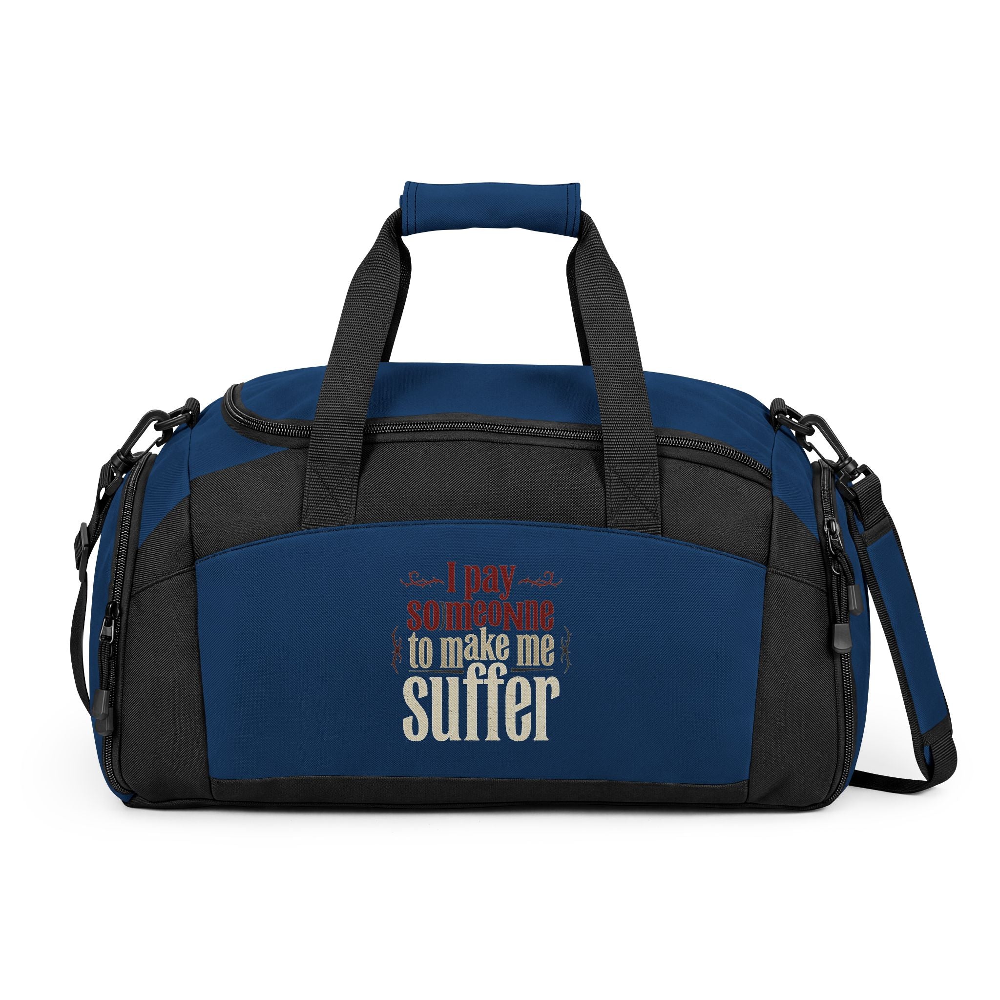 I Pay Someone To Make Me Suffer Gym Bag