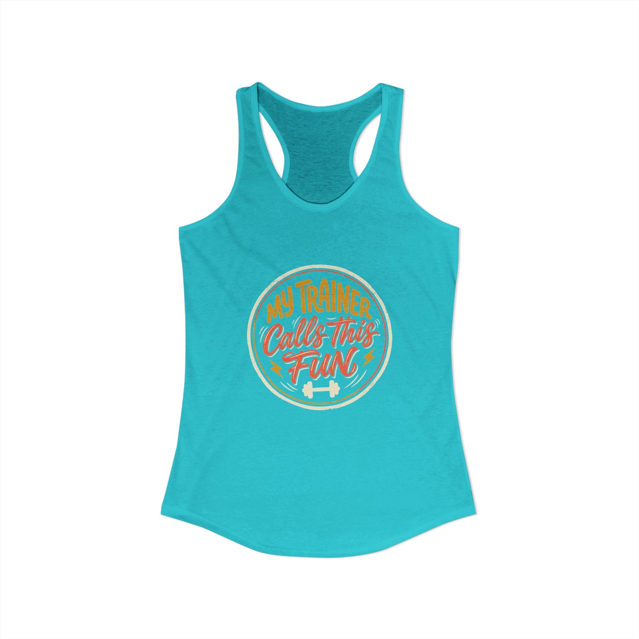 My Trainer Calls This Fun Women's Ideal Racerback Tank