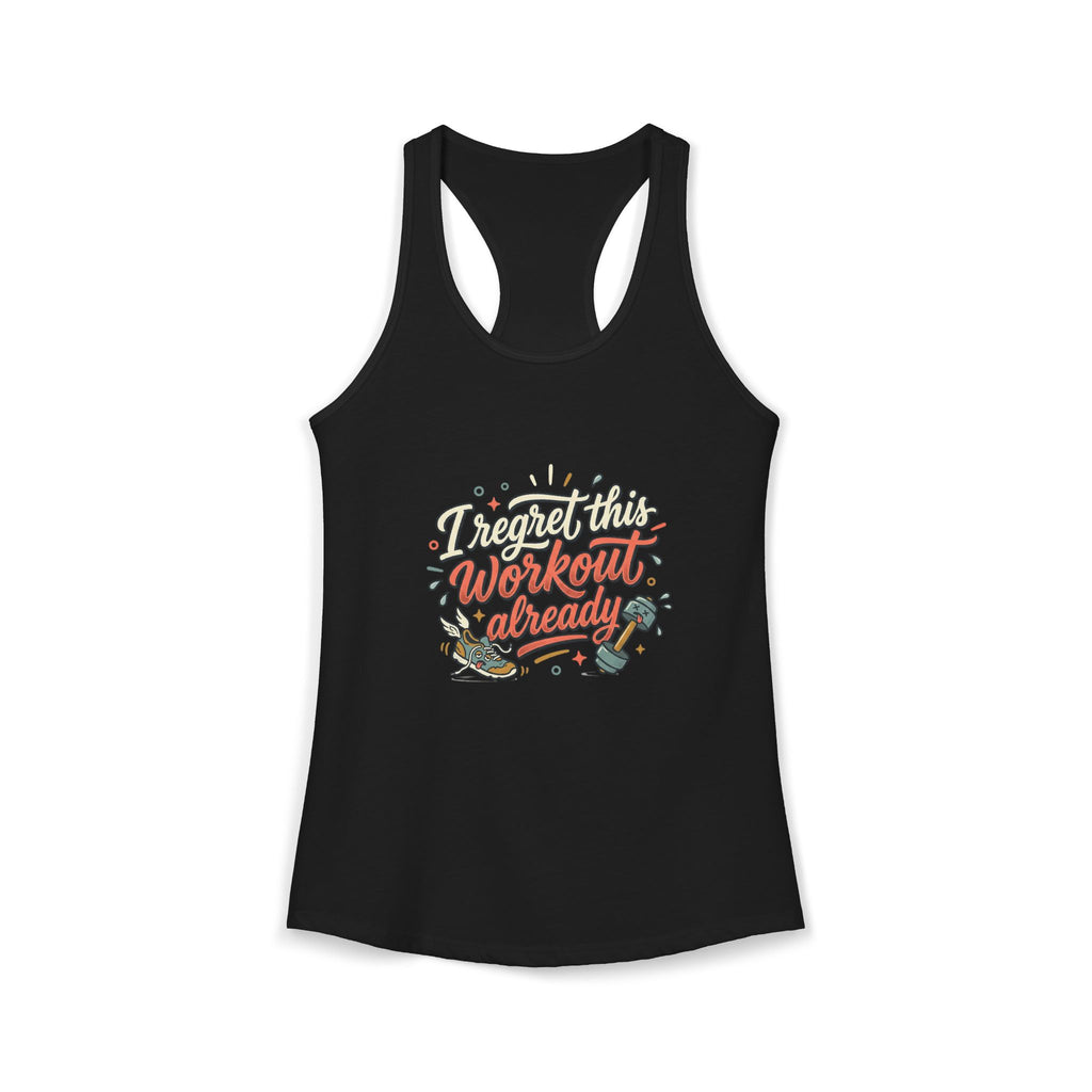 I Regret This Workout Already Women's Ideal Racerback Tank
