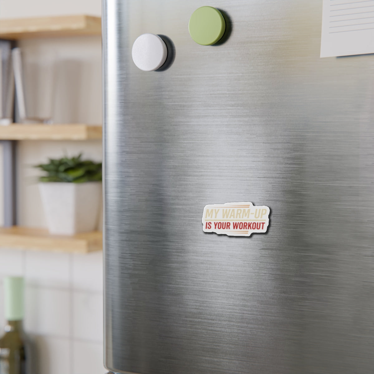My Warm-Up is Your Workout Die-Cut Magnets