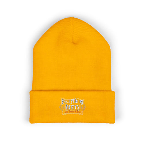 Everything Hurts and I'm Still Here Classic Cuffed Beanie (Embroidery)