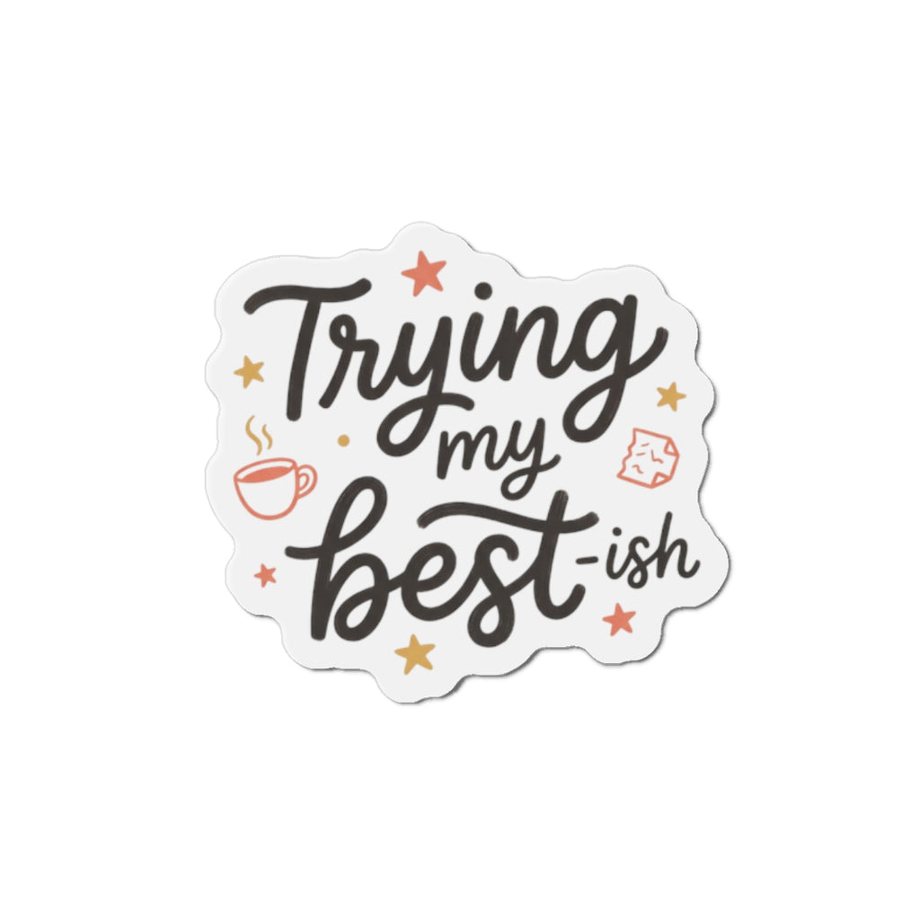 Trying My Best-ish Die-Cut Magnets