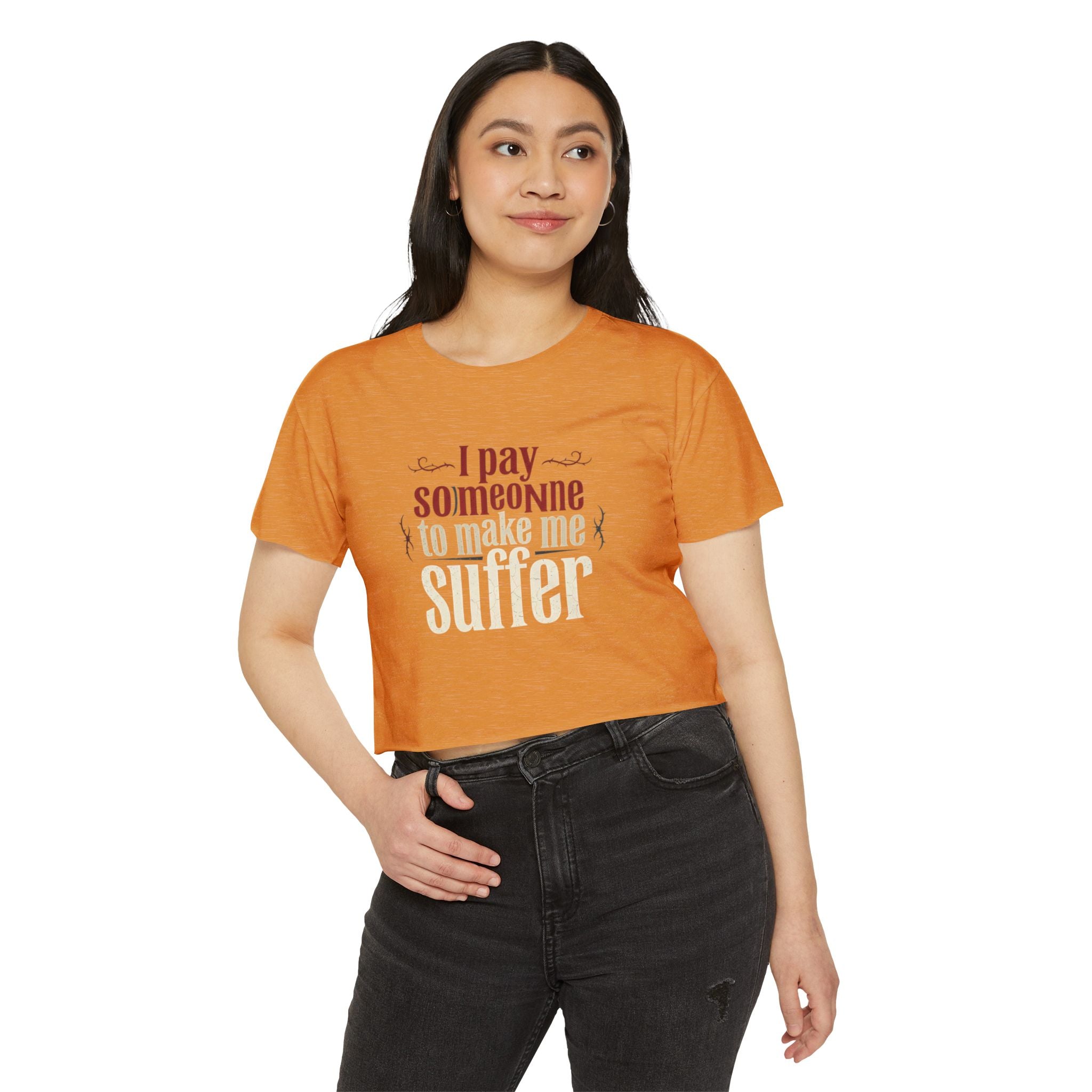 I Pay Someone To Make Me Suffer Women's Festival Crop Top