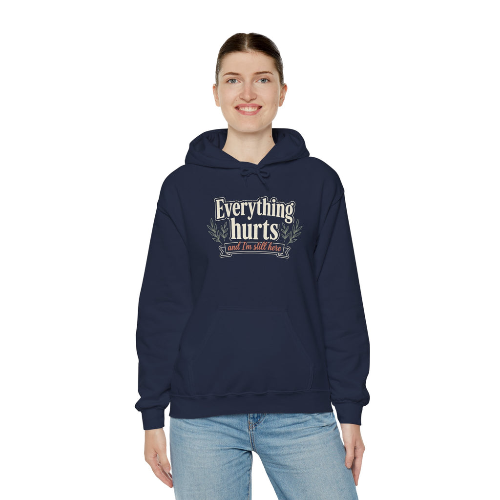 Everything Hurts and I'm Still Here Unisex Heavy Blend™ Hooded Sweatshirt