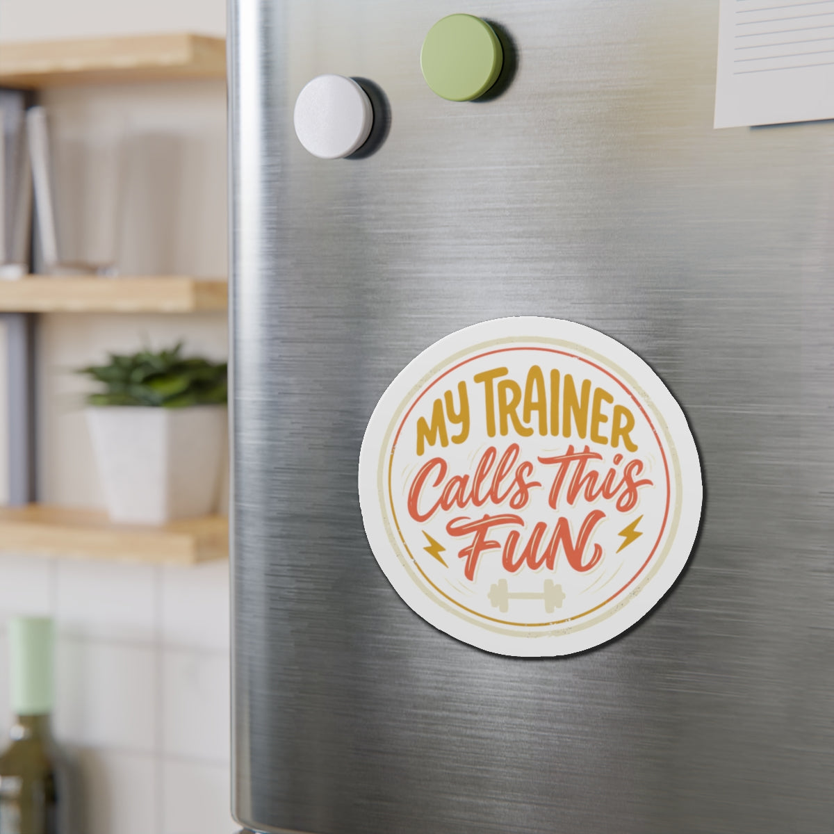My Trainer Calls This Fun Die-Cut Magnets