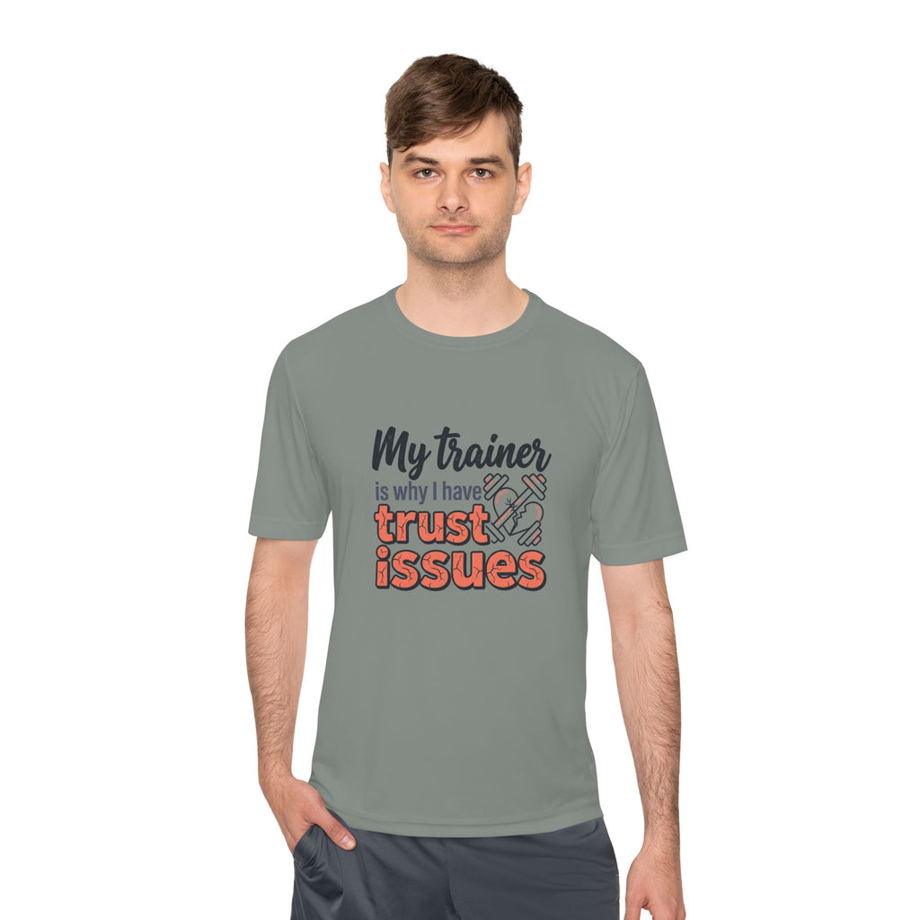 My Trainer is Why I Have Trust Issues Unisex Moisture Wicking Tee