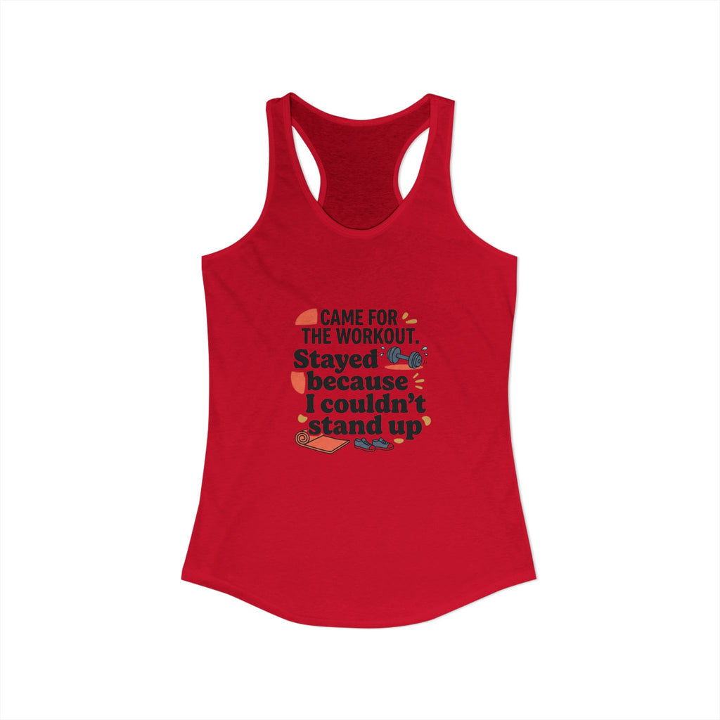 Came for the Workout Stayed Because I Couldn't Stand Up Women's Ideal Racerback Tank